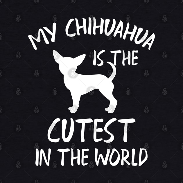 Chihuahua - My chihuahua is the cutest in the world by KC Happy Shop